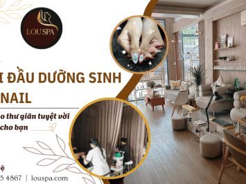 Thư giãn trọn gói với combo gội đầu dưỡng sinh và nail của Louspa